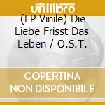 (LP Vinile) Die Liebe Frisst Das Leben / O.S.T. vinile