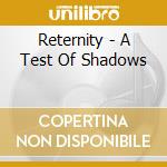 Reternity - A Test Of Shadows cd musicale
