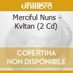 Merciful Nuns - Kvltan (2 Cd) cd musicale
