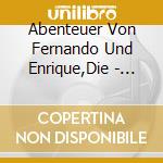 Abenteuer Von Fernando Und Enrique,Die - Eine Reise Um Die Welt (2 Cd) cd