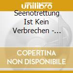 Seenotrettung Ist Kein Verbrechen - Benefiz-Compil (2 Cd) / Various cd