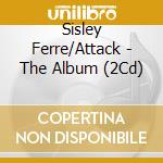 Sisley Ferre/Attack - The Album (2Cd) cd musicale