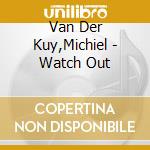 Van Der Kuy,Michiel - Watch Out cd