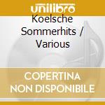 Koelsche Sommerhits / Various cd