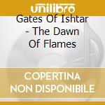 Gates Of Ishtar - The Dawn Of Flames cd