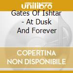 Gates Of Ishtar - At Dusk And Forever cd