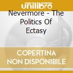 Nevermore - The Politics Of Ectasy cd musicale
