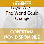 Layla Zoe - The World Could Change cd