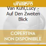 Van Kuhl,Lucy - Auf Den Zweiten Blick cd