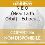 N E O (Near Earth Orbit) - Echoes Of The Future cd musicale