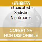 Intoxicated - Sadistic Nightmares cd