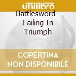 Battlesword - Failing In Triumph cd