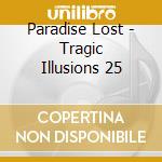Paradise Lost - Tragic Illusions 25 cd