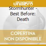 Stormhunter - Best Before: Death cd