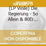(LP Vinile) Die Regierung - So Allein & 80Er Kassettenaufnahmen (2 Lp) vinile