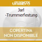 Jarl -Trummerfestung cd