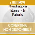 Mandragora Titania - In Fabulis cd