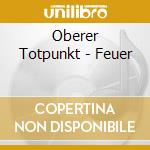 Oberer Totpunkt - Feuer cd