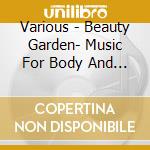 Various - Beauty Garden- Music For Body And Mind ( cd