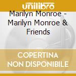 Marilyn Monroe - Marilyn Monroe & Friends cd