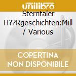 Sterntaler H??Rgeschichten:Mill / Various cd musicale di Various Artists