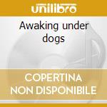 Awaking under dogs cd