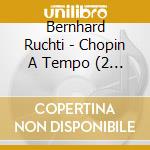 Bernhard Ruchti - Chopin A Tempo (2 Cd) cd