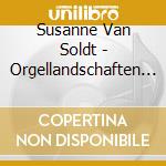 Susanne Van Soldt - Orgellandschaften Vol.3 cd musicale di Susanne Van Soldt