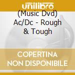 (Music Dvd) Ac/Dc - Rough & Tough cd