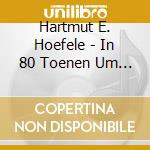 Hartmut E. Hoefele - In 80 Toenen Um Die Welt cd