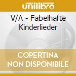 V/A - Fabelhafte Kinderlieder cd