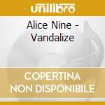 Alice Nine - Vandalize cd musicale di Nine Alice