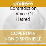 Contradiction - Voice Of Hatred cd musicale