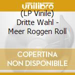 (LP Vinile) Dritte Wahl - Meer Roggen Roll lp vinile di Dritte Wahl