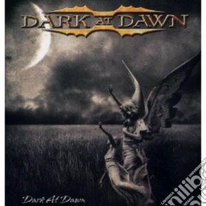 Dark At Dawn - Dark At Dawn cd musicale di DARK AT DAWN