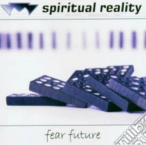 Spiritual Reality - Fear Future cd musicale di Reality Spiritual
