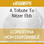 A Tribute To Nitzer Ebb cd musicale di MUSCLE AND HATE