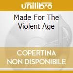 Made For The Violent Age cd musicale di DELIRIOUS