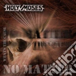 Holy Moses - No Matter What'S The Cause cd