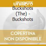 Buckshots (The) - Buckshots cd musicale di Buckshots (The)