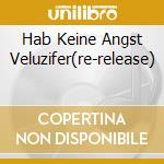 Hab Keine Angst Veluzifer(re-release) cd