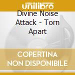 Divine Noise Attack - Torn Apart cd