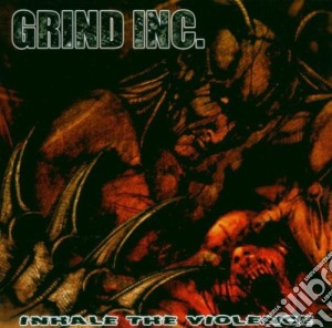 Grind Inc. - Inhale The Violence cd musicale di Grind Inc