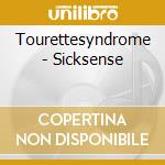 Tourettesyndrome - Sicksense cd musicale di TOURETTES SYNDROME
