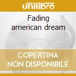 Fading american dream cd