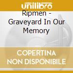 Ripmen - Graveyard In Our Memory cd