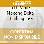 (LP Vinile) Mekong Delta - Lurking Fear vinile