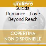 Suicidal Romance - Love Beyond Reach