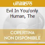 Evil In You/only Human, The cd musicale di Vance At