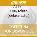 All For You/schizo (deluxe Edit.) cd